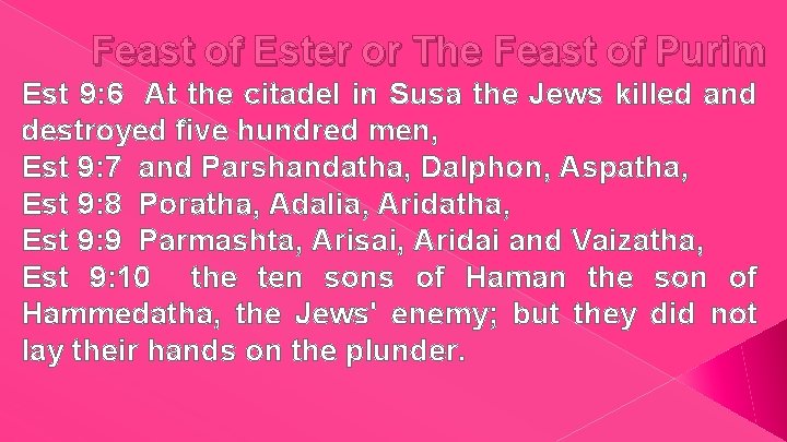 Feast of Ester or The Feast of Purim Est 9: 6 At the citadel