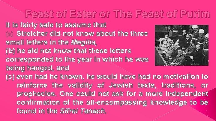 Feast of Ester or The Feast of Purim It is fairly safe to assume