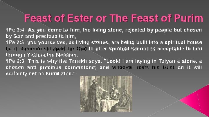 Feast of Ester or The Feast of Purim 1 Pe 2: 4 As you