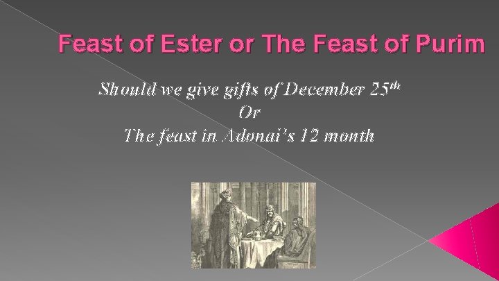 Feast of Ester or The Feast of Purim Should we give gifts of December