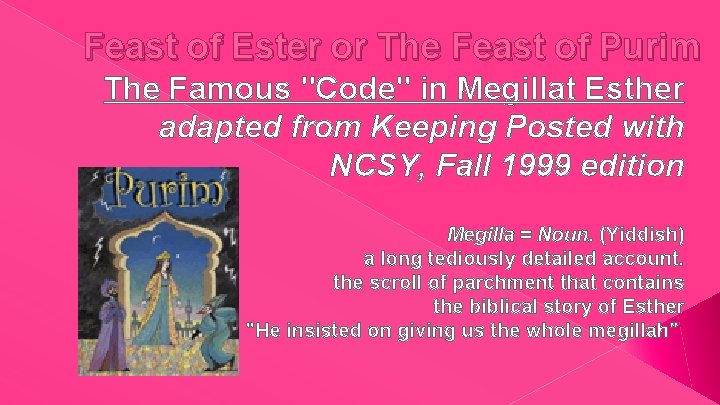 Feast of Ester or The Feast of Purim The Famous "Code" in Megillat Esther