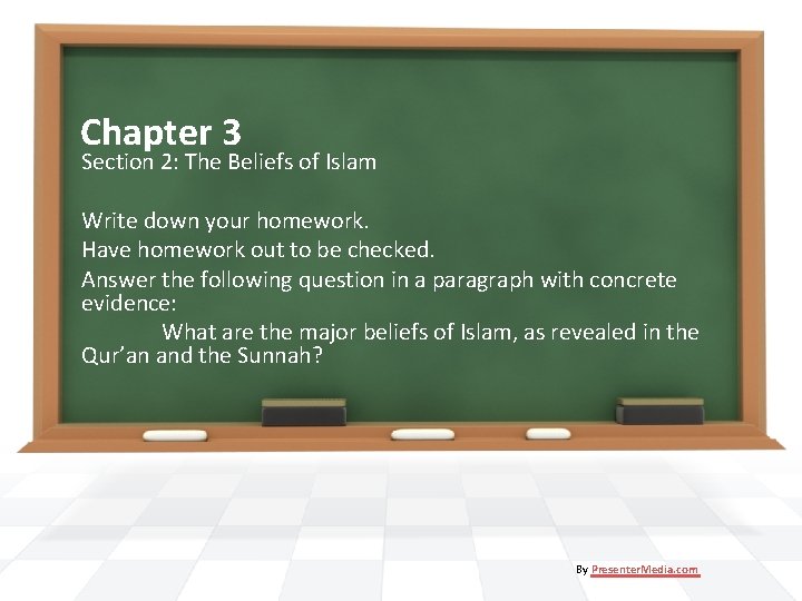 Chapter 3 Section 2: The Beliefs of Islam Write down your homework. Have homework