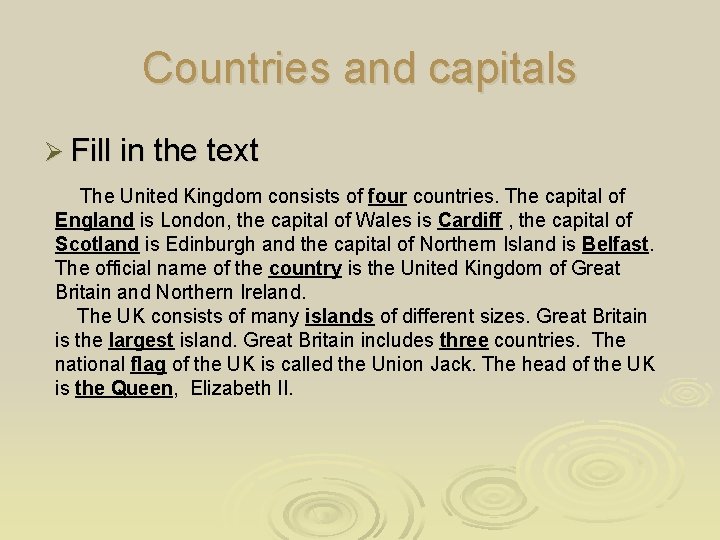 Countries and capitals Ø Fill in the text The United Kingdom consists of four