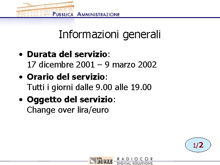 Informazioni generali • Durata del servizio: 17 dicembre 2001 – 9 marzo 2002 •