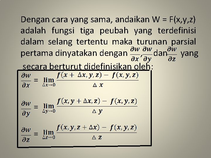 Dengan cara yang sama, andaikan W = F(x, y, z) adalah fungsi tiga peubah