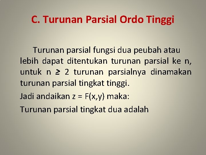 C. Turunan Parsial Ordo Tinggi Turunan parsial fungsi dua peubah atau lebih dapat ditentukan