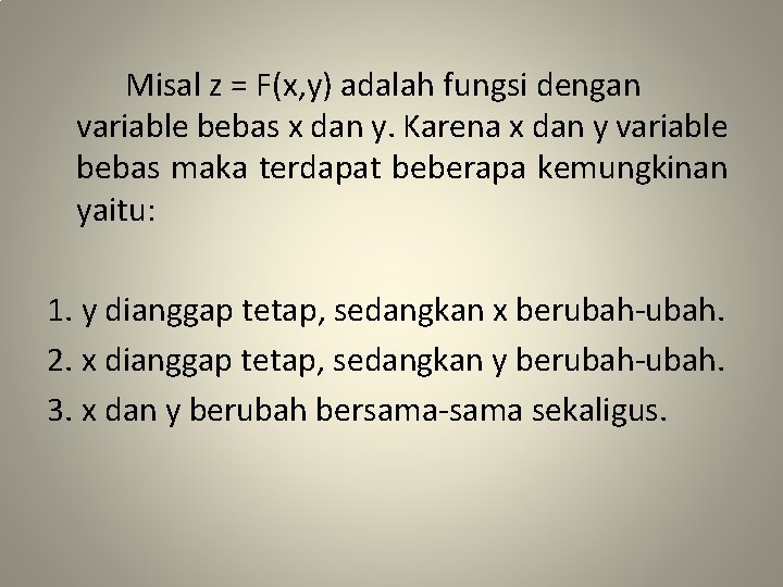 Misal z = F(x, y) adalah fungsi dengan variable bebas x dan y. Karena