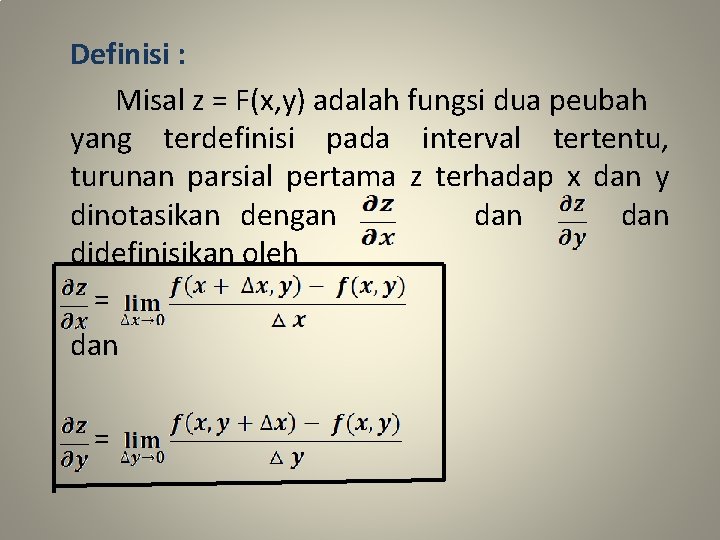 Definisi : Misal z = F(x, y) adalah fungsi dua peubah yang terdefinisi pada