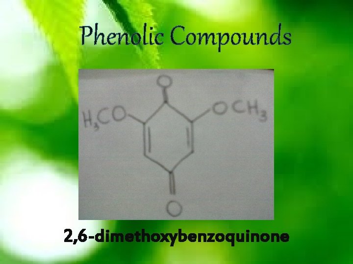 Phenolic Compounds 2, 6 -dimethoxybenzoquinone 