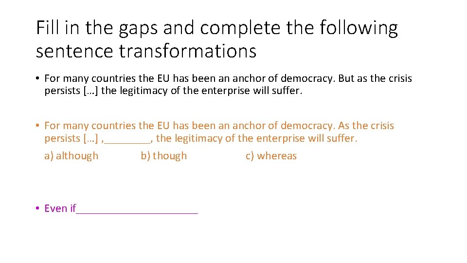 Fill in the gaps and complete the following sentence transformations • For many countries