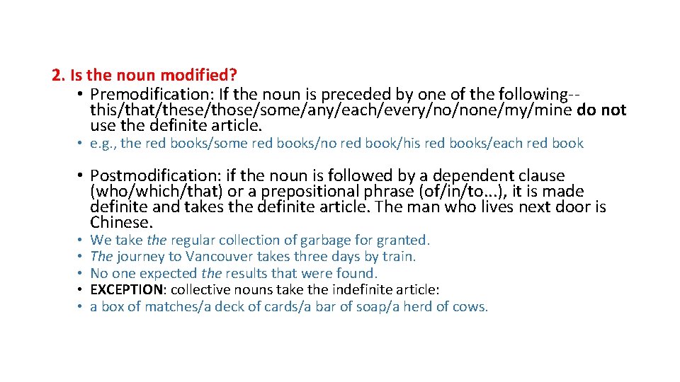 2. Is the noun modified? • Premodification: If the noun is preceded by one