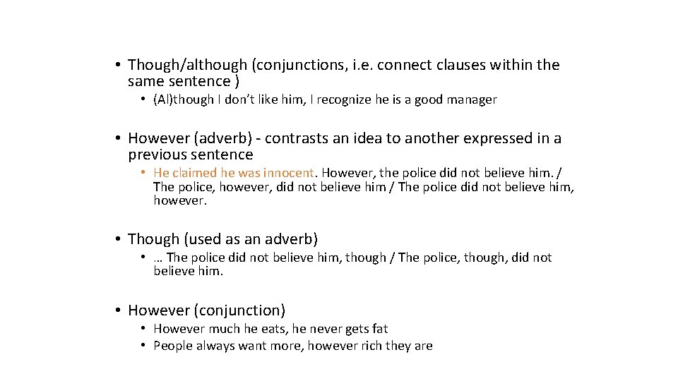  • Though/although (conjunctions, i. e. connect clauses within the same sentence ) •