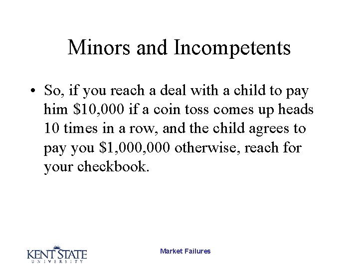 Minors and Incompetents • So, if you reach a deal with a child to