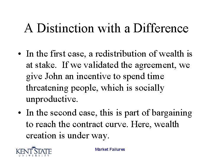 A Distinction with a Difference • In the first case, a redistribution of wealth