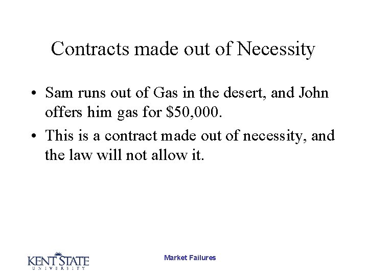 Contracts made out of Necessity • Sam runs out of Gas in the desert,