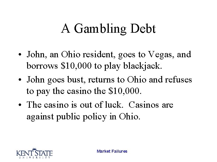 A Gambling Debt • John, an Ohio resident, goes to Vegas, and borrows $10,