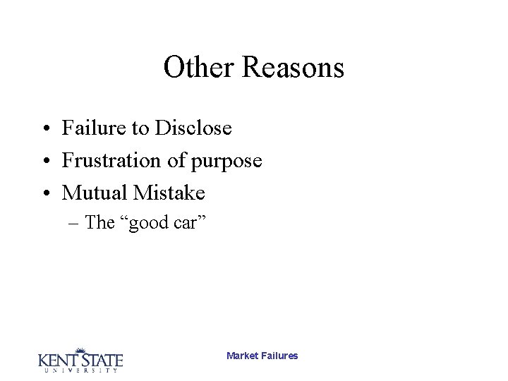 Other Reasons • Failure to Disclose • Frustration of purpose • Mutual Mistake –