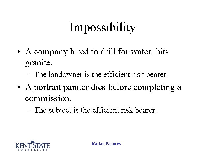 Impossibility • A company hired to drill for water, hits granite. – The landowner