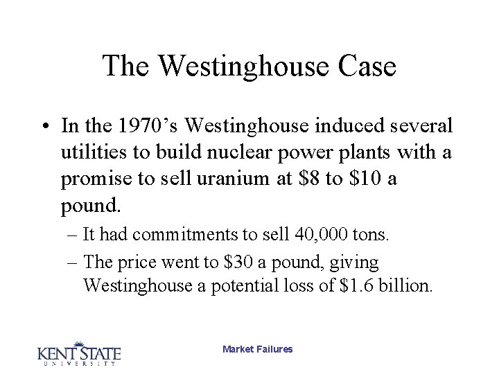 The Westinghouse Case • In the 1970’s Westinghouse induced several utilities to build nuclear