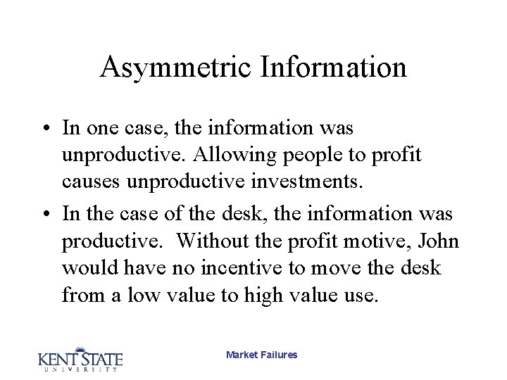 Asymmetric Information • In one case, the information was unproductive. Allowing people to profit