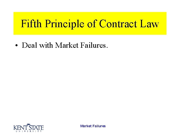 Fifth Principle of Contract Law • Deal with Market Failures 