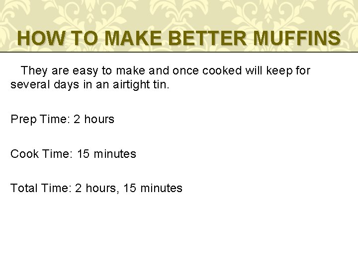 HOW TO MAKE BETTER MUFFINS They are easy to make and once cooked will