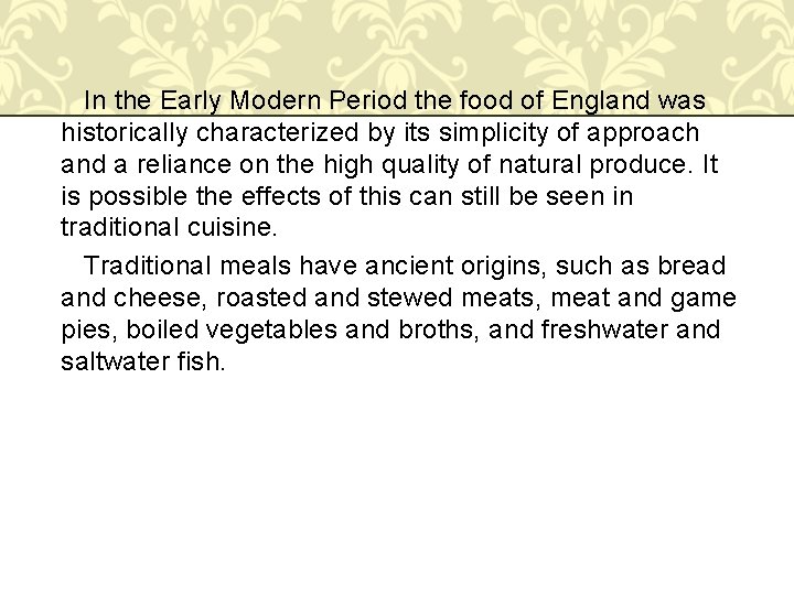 In the Early Modern Period the food of England was historically characterized by its