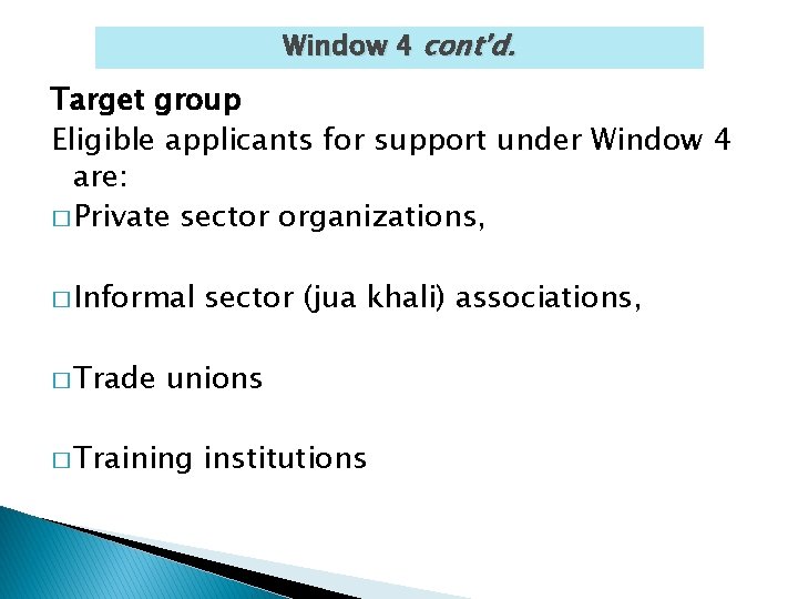 Window 4 cont’d. Target group Eligible applicants for support under Window 4 are: �