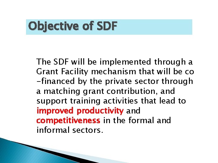 Objective of SDF The SDF will be implemented through a Grant Facility mechanism that