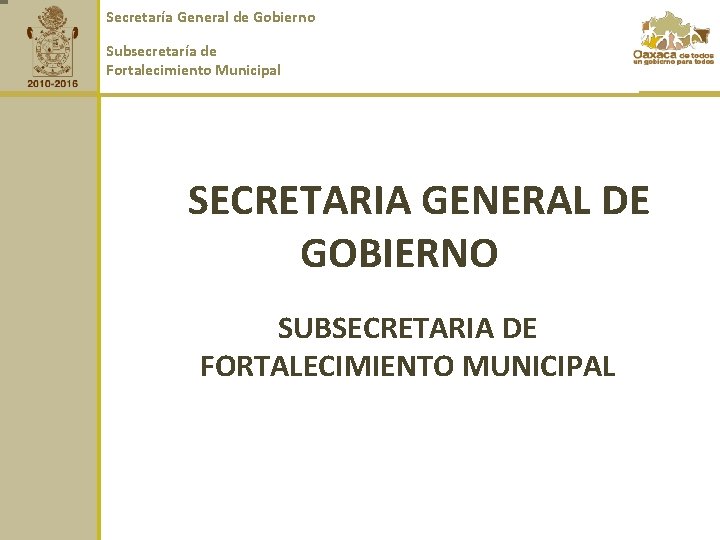 Secretaría General de Gobierno Subsecretaría de Fortalecimiento Municipal SECRETARIA GENERAL DE GOBIERNO SUBSECRETARIA DE