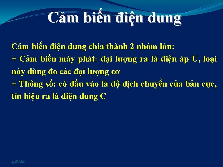 Cảm biến điện dung chia thành 2 nhóm lớn: + Cảm biến máy phát: