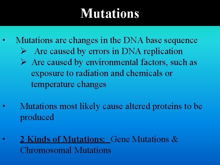 Mutations • Mutations are changes in the DNA base sequence Ø Are caused by