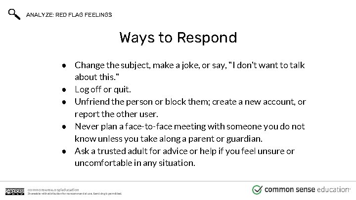 ANALYZE: RED FLAG FEELINGS Ways to Respond ● Change the subject, make a joke,