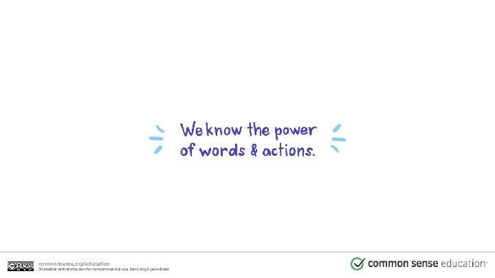 commonsense. org/education Shareable with attribution for noncommercial use. Remixing is permitted. 