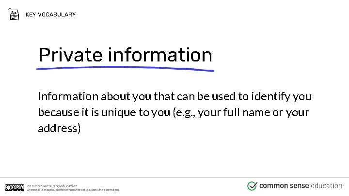 KEY VOCABULARY Private information Information about you that can be used to identify you