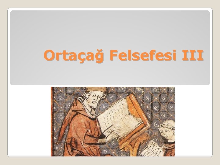 Ortaçağ Felsefesi III 