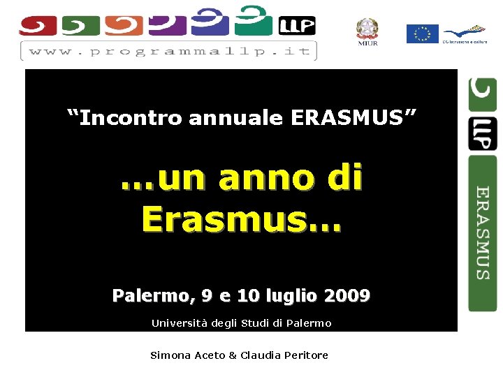 “Incontro annuale ERASMUS” …un anno di Erasmus… Palermo, 9 e 10 luglio 2009 Università