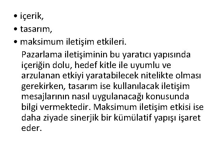  • içerik, • tasarım, • maksimum iletişim etkileri. Pazarlama iletişiminin bu yaratıcı yapısında