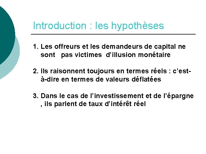 Introduction : les hypothèses 1. Les offreurs et les demandeurs de capital ne sont Introduction : les hypothèses 1. Les offreurs et les demandeurs de capital ne sont
