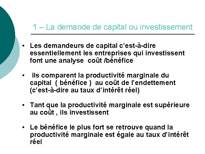 1 – La demande de capital ou investissement • Les demandeurs de capital c’est-à-dire 1 – La demande de capital ou investissement • Les demandeurs de capital c’est-à-dire