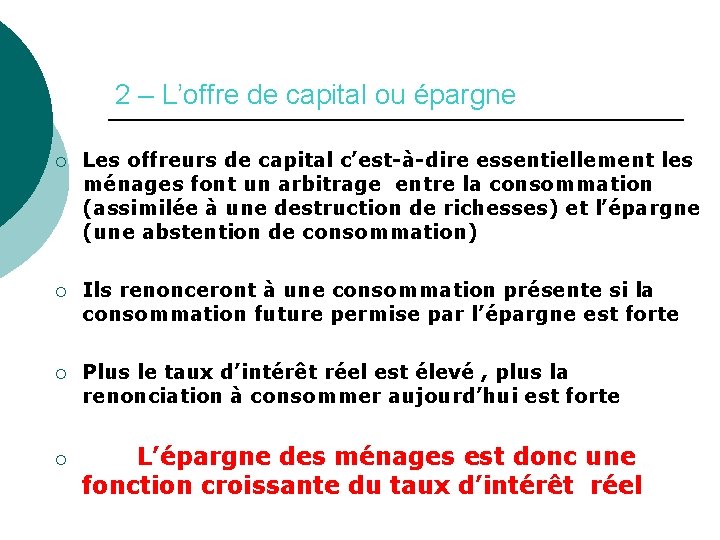 2 – L’offre de capital ou épargne ¡ Les offreurs de capital c’est-à-dire essentiellement 2 – L’offre de capital ou épargne ¡ Les offreurs de capital c’est-à-dire essentiellement