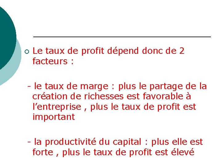 ¡ Le taux de profit dépend donc de 2 facteurs : - le taux ¡ Le taux de profit dépend donc de 2 facteurs : - le taux