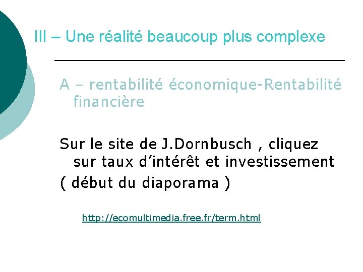 III – Une réalité beaucoup plus complexe A – rentabilité économique-Rentabilité financière Sur le III – Une réalité beaucoup plus complexe A – rentabilité économique-Rentabilité financière Sur le