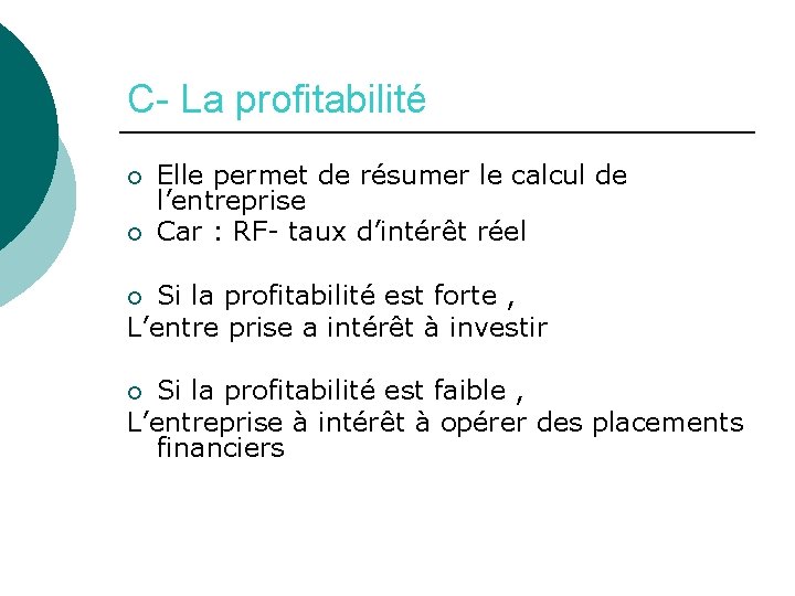 C- La profitabilité ¡ ¡ Elle permet de résumer le calcul de l’entreprise Car C- La profitabilité ¡ ¡ Elle permet de résumer le calcul de l’entreprise Car