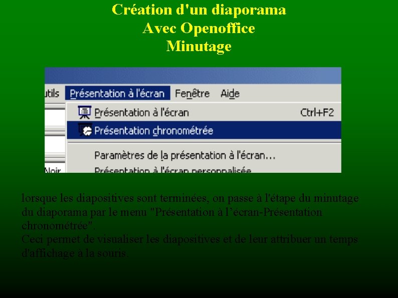 Création d'un diaporama Avec Openoffice Minutage lorsque les diapositives sont terminées, on passe à