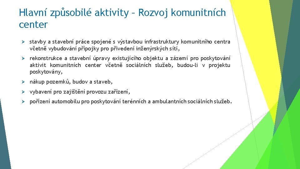 Hlavní způsobilé aktivity – Rozvoj komunitních center Ø stavby a stavební práce spojené s