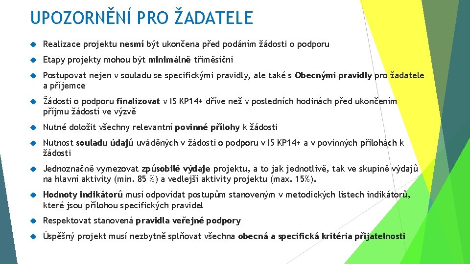 UPOZORNĚNÍ PRO ŽADATELE Realizace projektu nesmí být ukončena před podáním žádosti o podporu Etapy