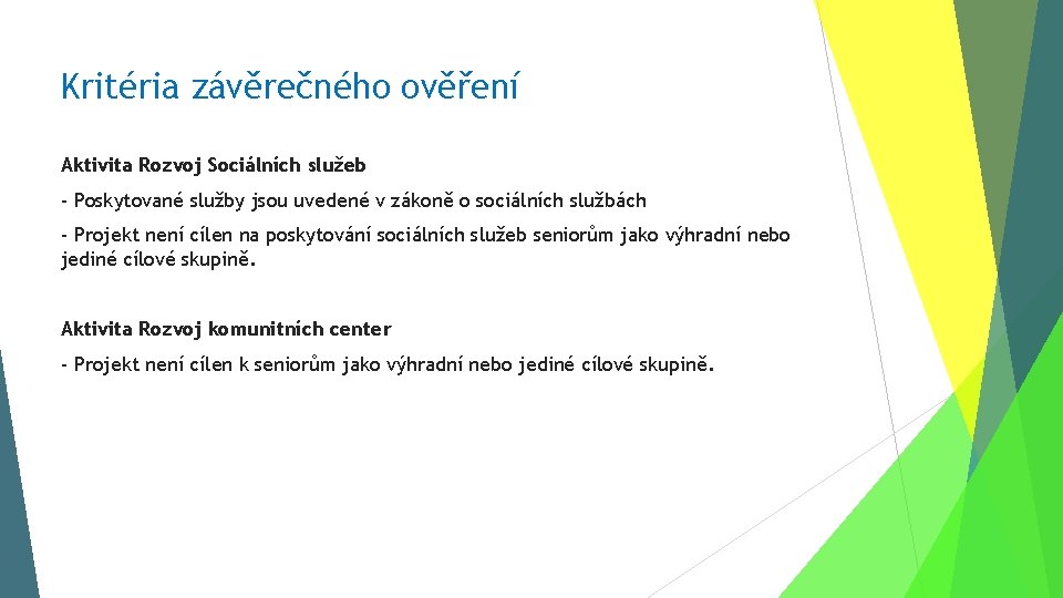 Kritéria závěrečného ověření Aktivita Rozvoj Sociálních služeb - Poskytované služby jsou uvedené v zákoně