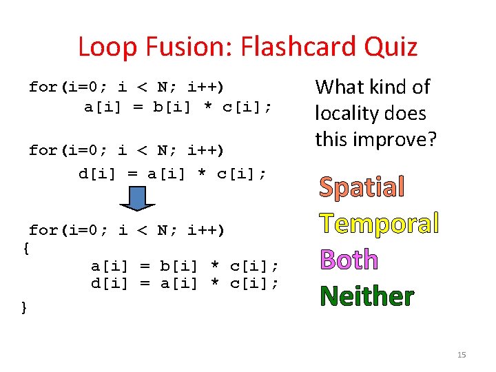 Loop Fusion: Flashcard Quiz for(i=0; i < N; i++) a[i] = b[i] * c[i];