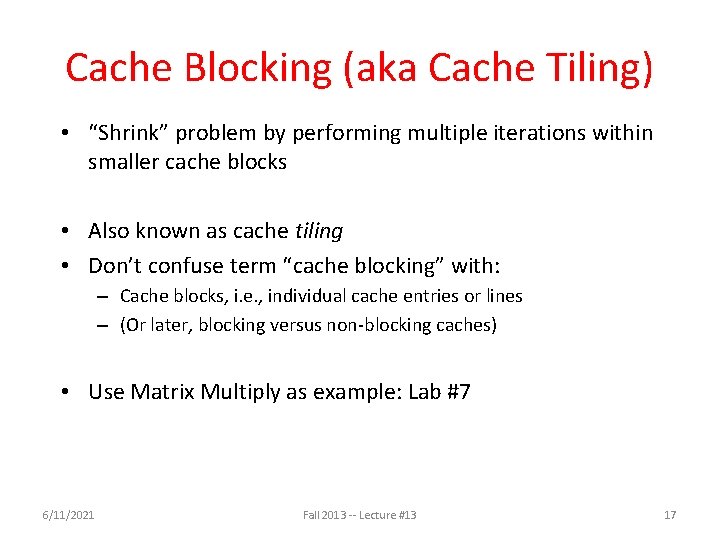 Cache Blocking (aka Cache Tiling) • “Shrink” problem by performing multiple iterations within smaller